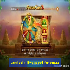 assistir liverpool futemax